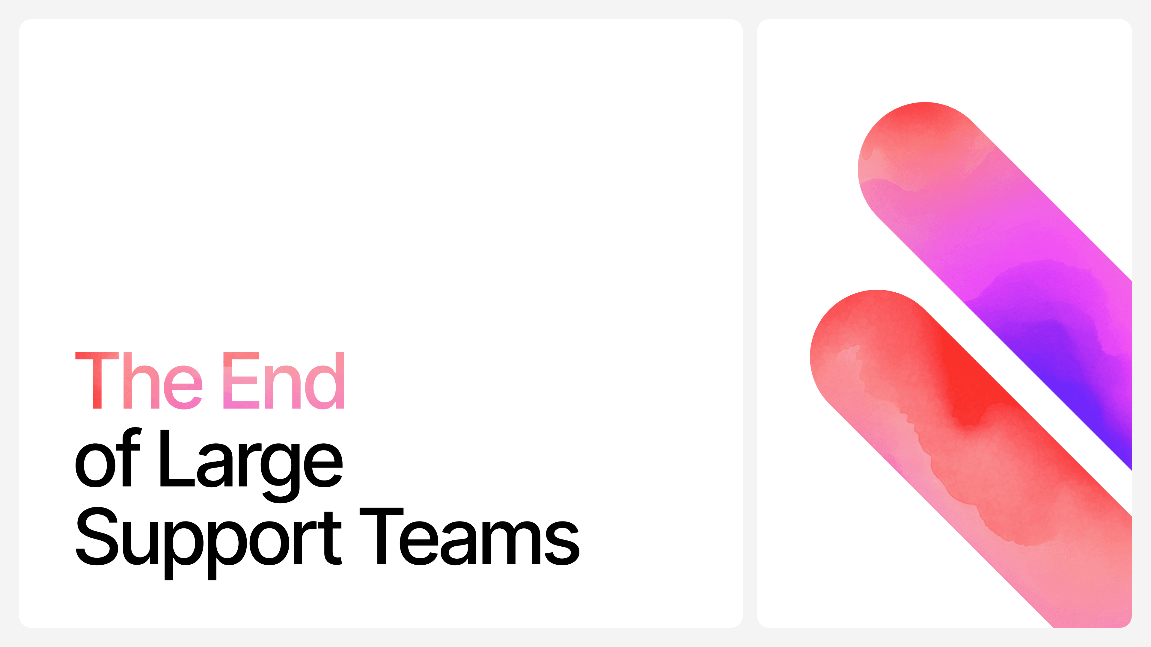 Why Large Support Teams Are No Longer Needed