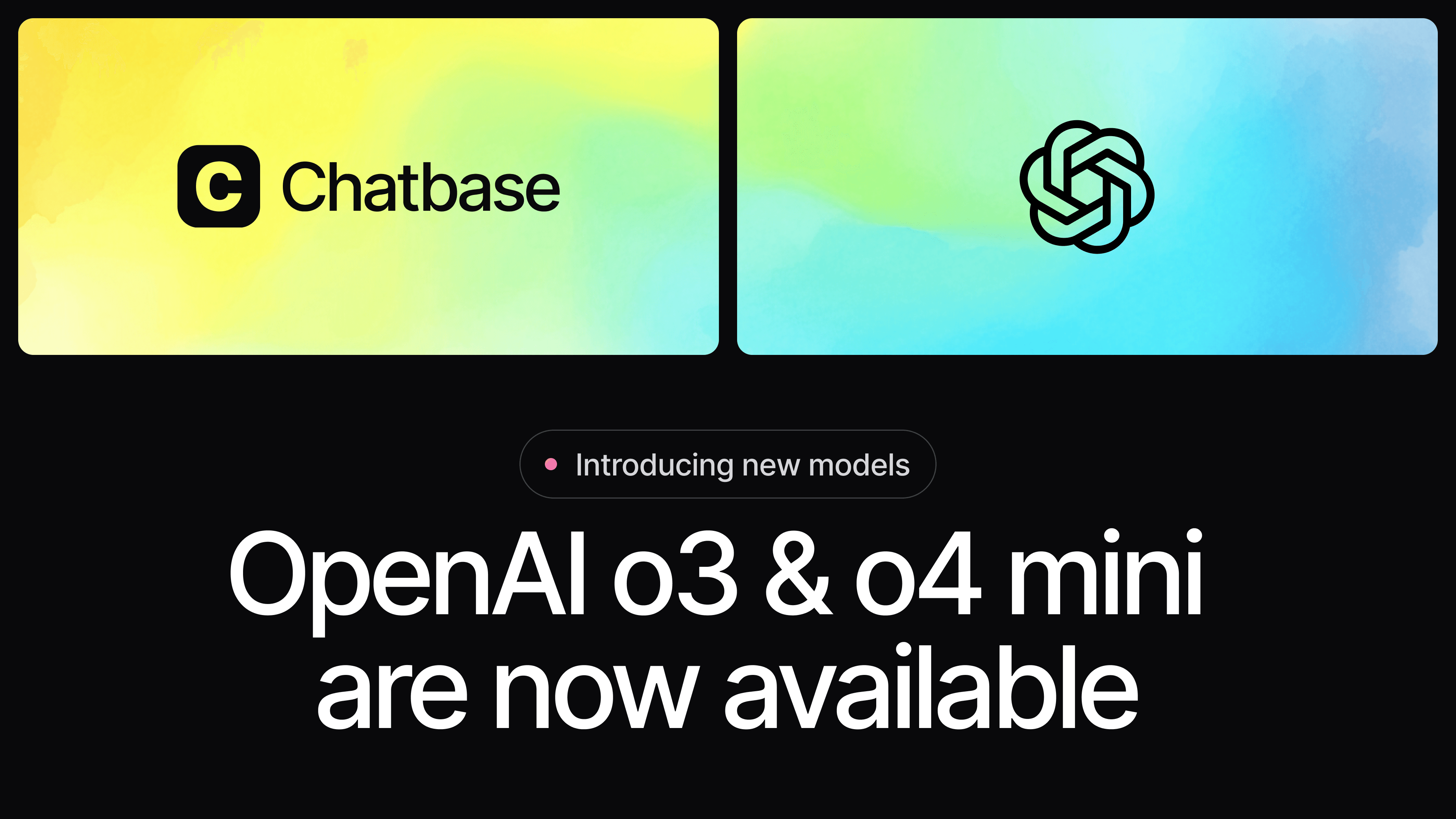 OpenAI o3 and o4 Mini Models Now Live on Chatbase